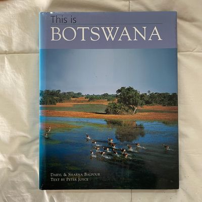 This is Botswana by Daryl &amp; Sharna Balfour (Text by Peter Joyce)