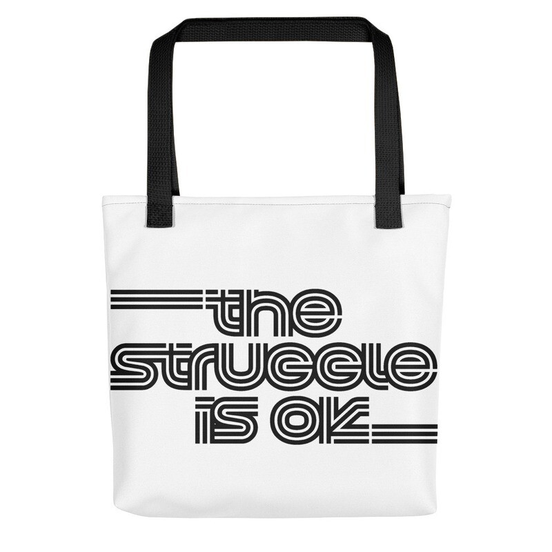 THE STUGGLE IS OK TOTE