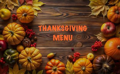 THANKSGIVING MENU ALL ORDERS MUST BE PICKED UP TUESDAY 11/24/26 from 11am-5pm ONLY