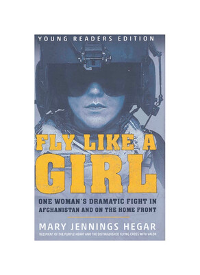 Fly Like a Girl by Mary Jennings Hegar