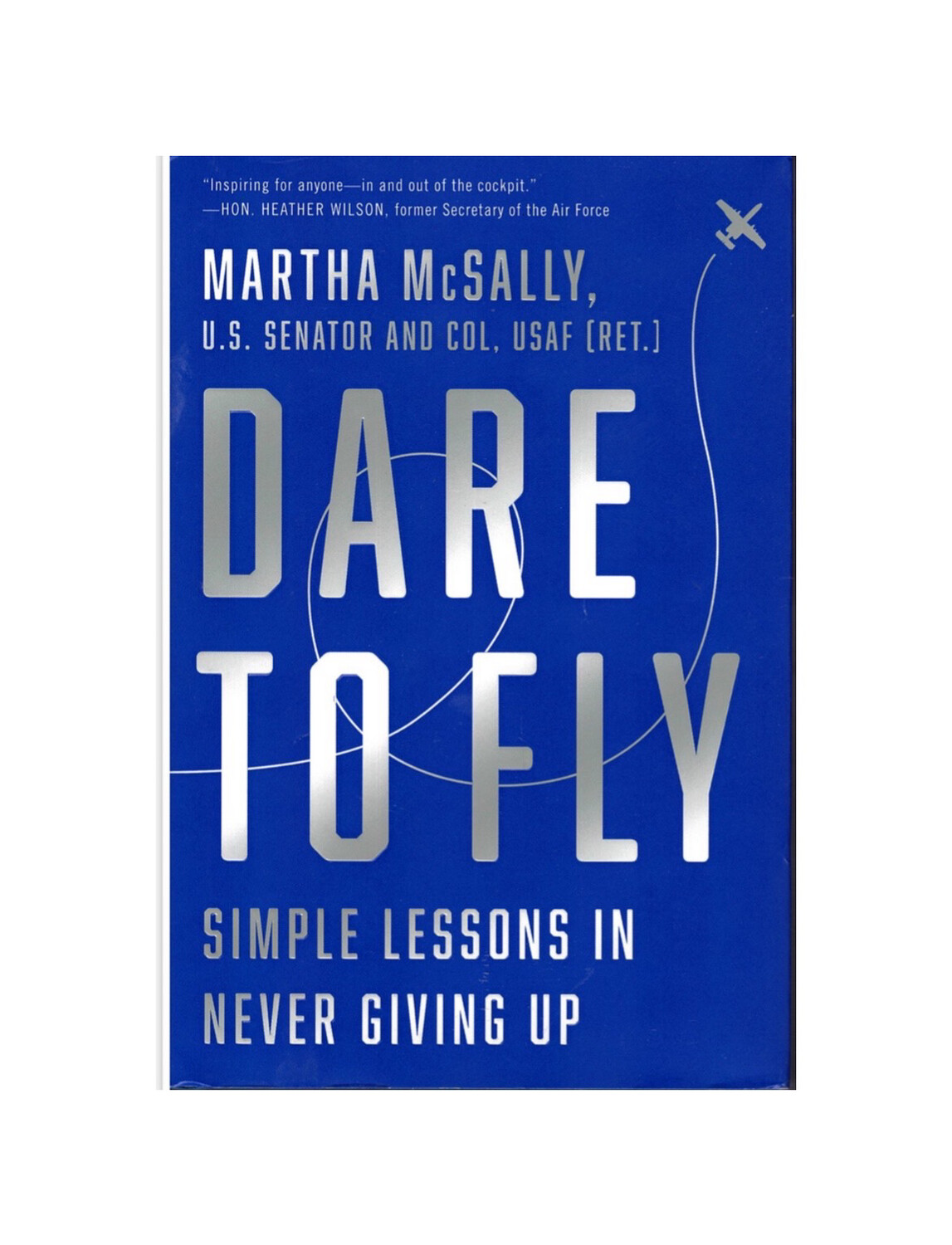 Dare to Fly by Marth McSally
