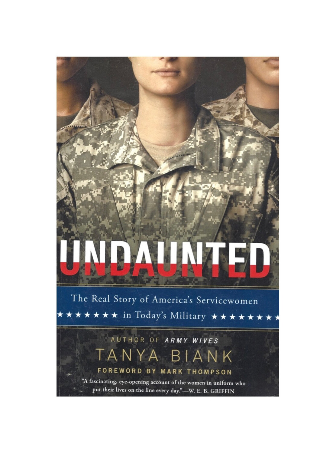 Undaunted: The Real Story of America's Servicewomen in Today's Military by Tanya Biank