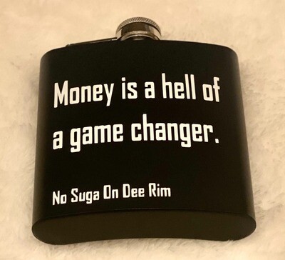 "Money is a hell of a game changer" Liquor Flask