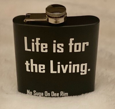 "Life is for the Living" Liquor Flask