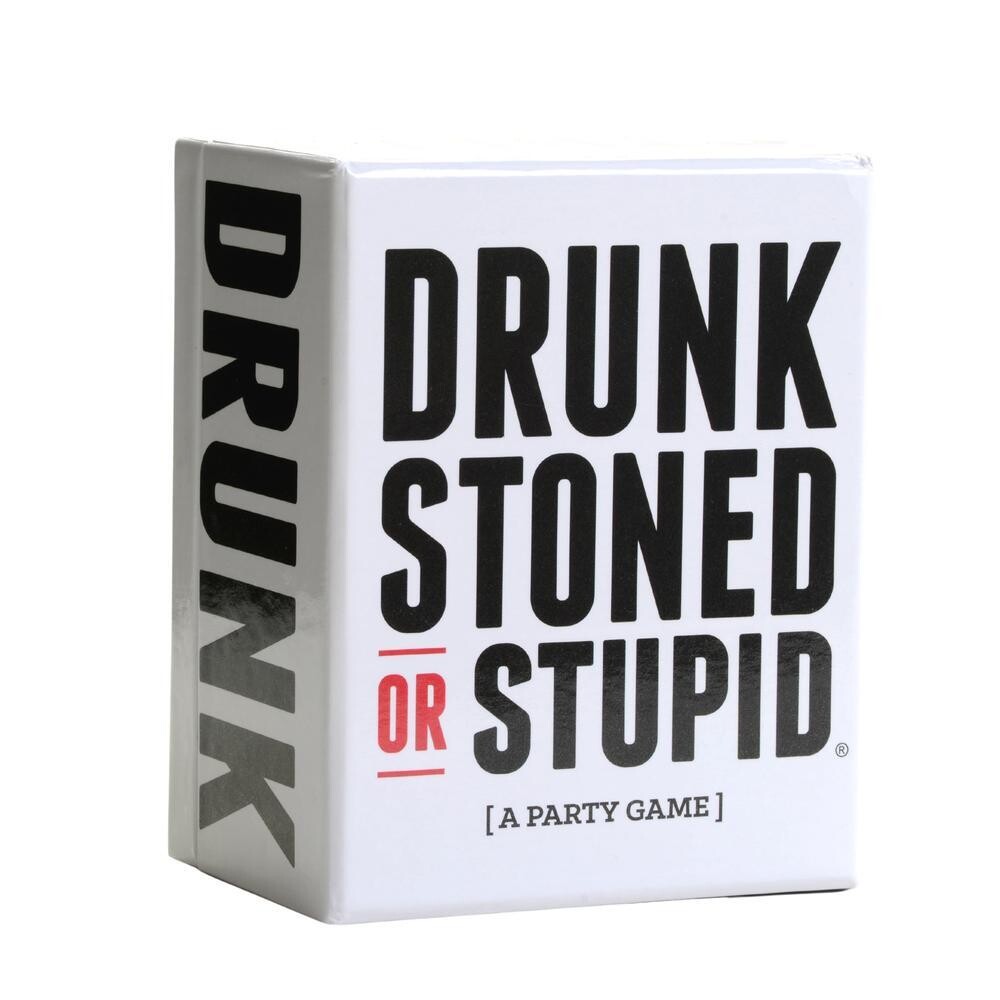 Drunk Stoned or Stupid Drunk Stoned or Stupid
