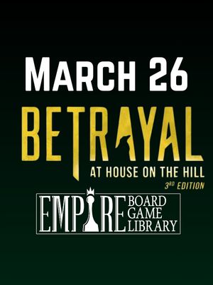 Betrayal at House on the Hill - March 26