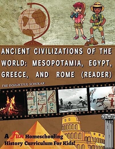 Ancient Civilizations of the World: Mesopotamia, Egypt, Greece, and Rome