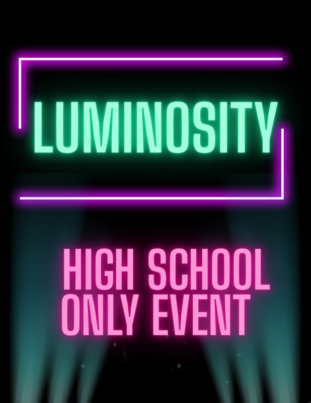Luminosity-This is an EXCLUSIVE High School ONLY party.
