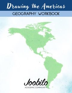 Drawing the Americas, Geography Workbook by Joobilo (Grades 1st-6th)