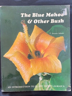 The Blue Mahoe & Other Bush An Introduction To Plant Life in Jamaica