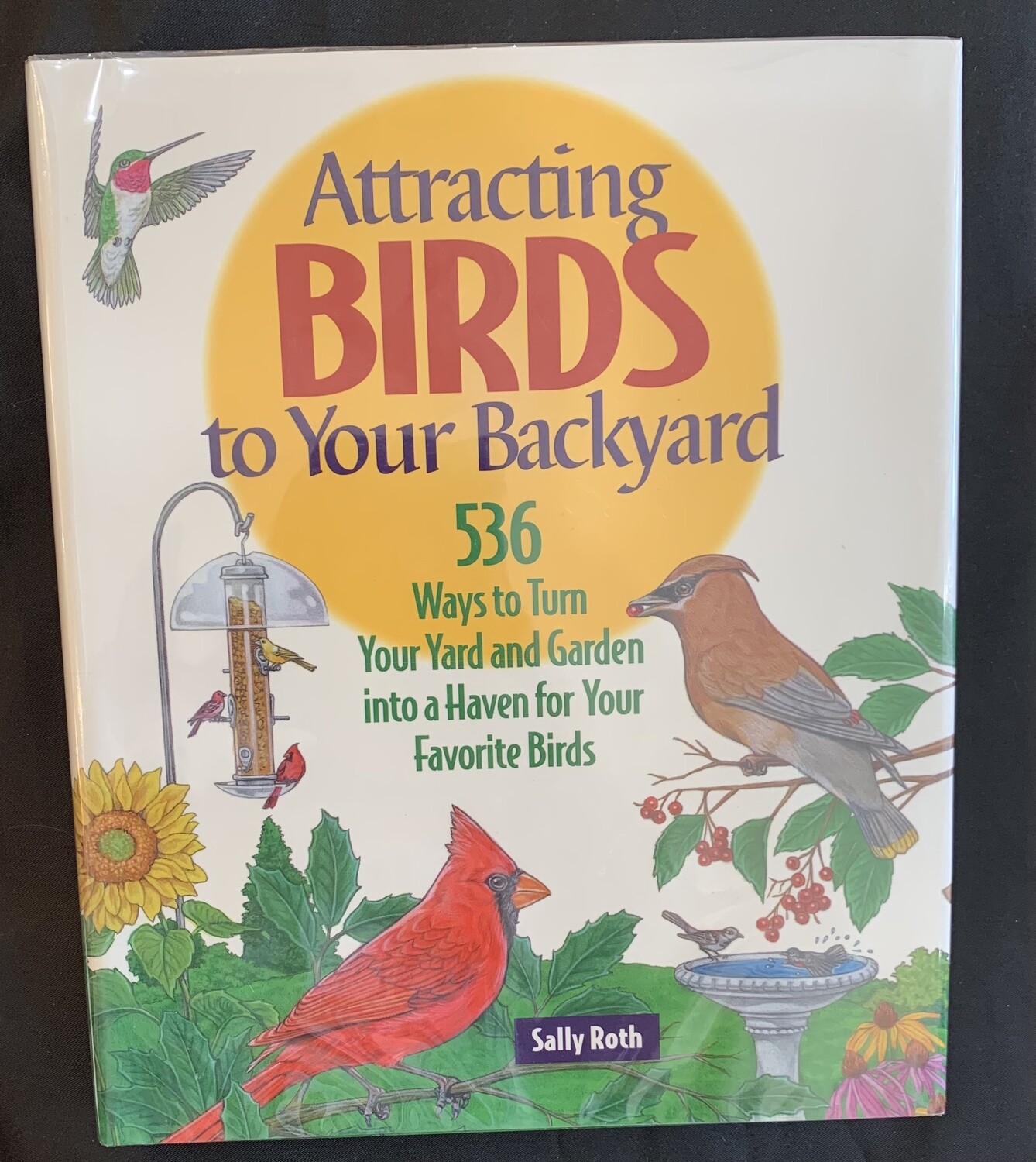 Attracting Birds To Your Backyard by Sally Roth