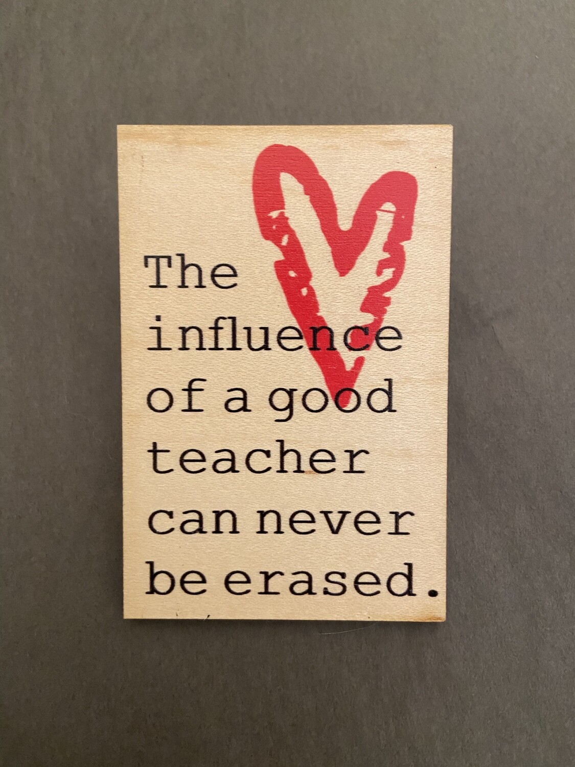 Magnet “The influence of a good teacher can never be erased”