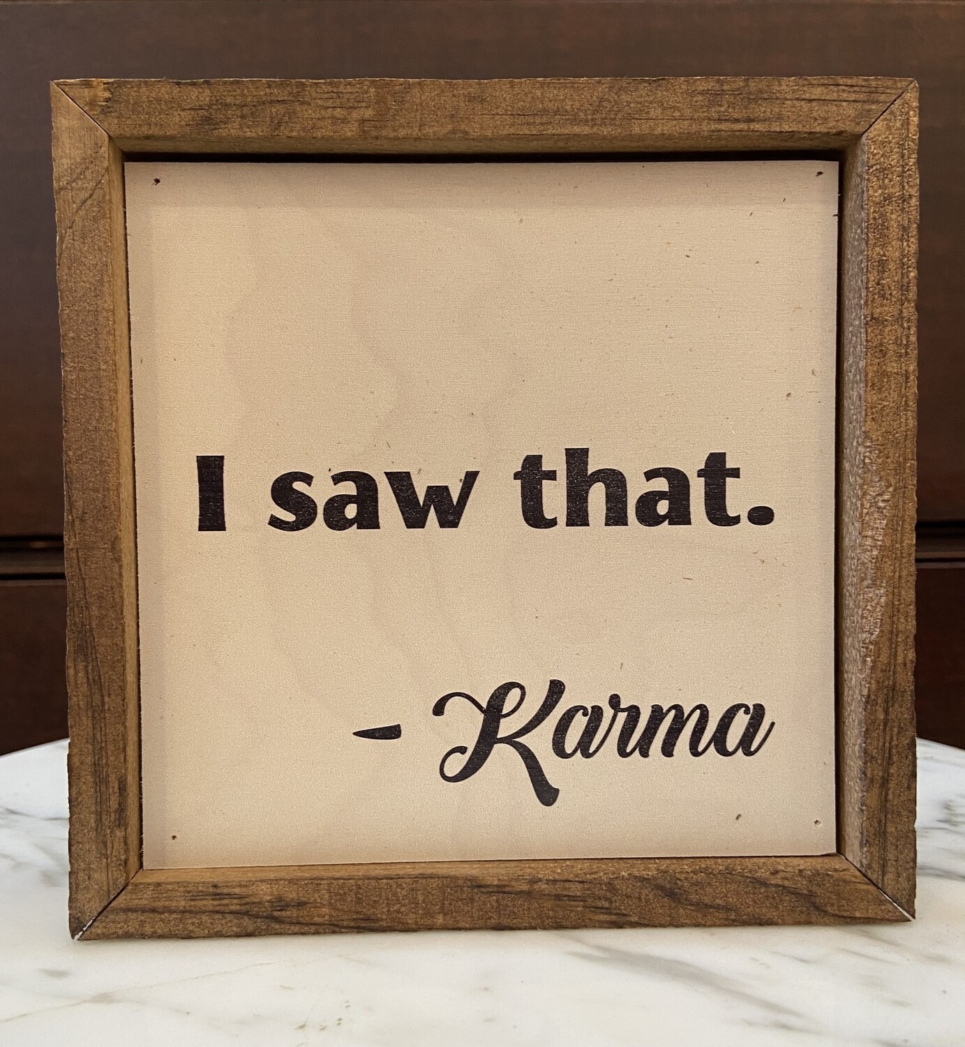 I Saw That. Karma Wall Sign 6x6