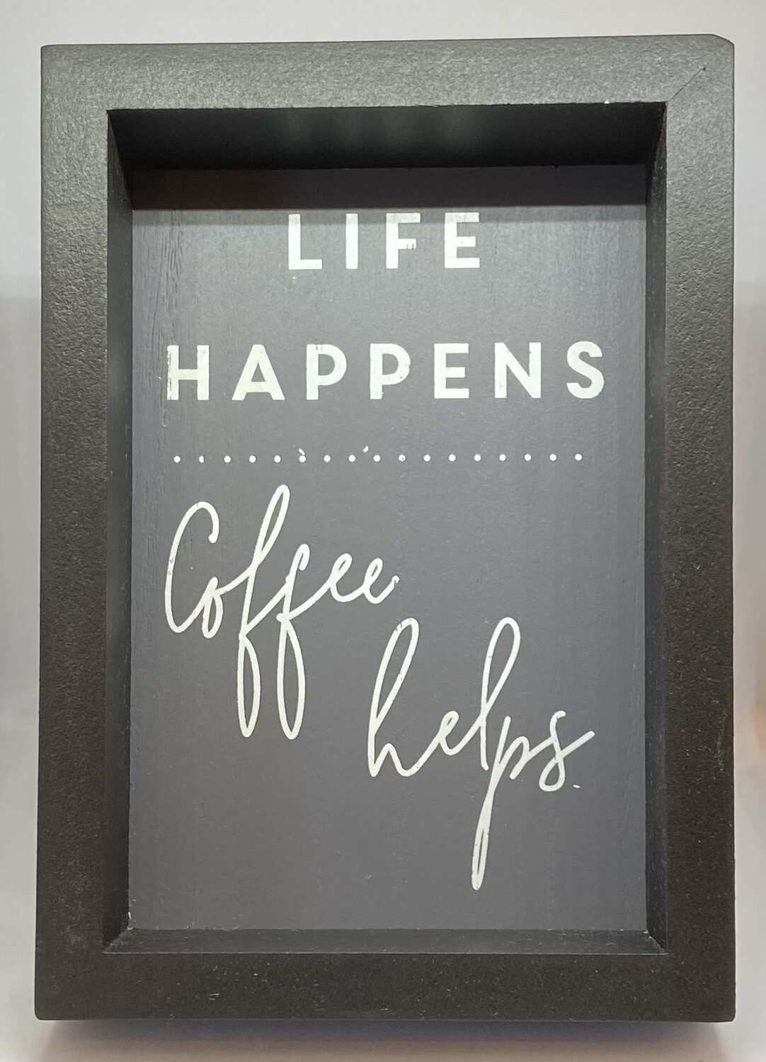 Life Happens Coffee Helps Wall Sign 5x7