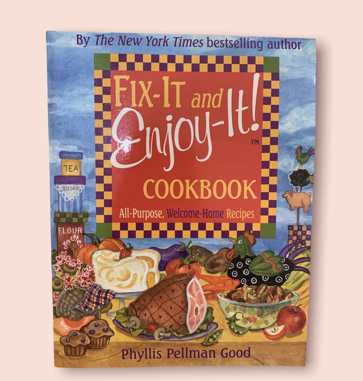 Fix-It and Enjoy-It: All-Purpose, Welcome-Home Recipes by Good, Phyllis