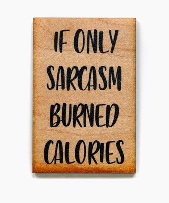 If Only Sarcasm Burned Calories 