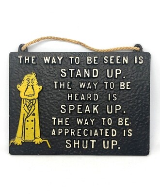 “Stand Up Speak Up Shut Up” Iron Wall Sign