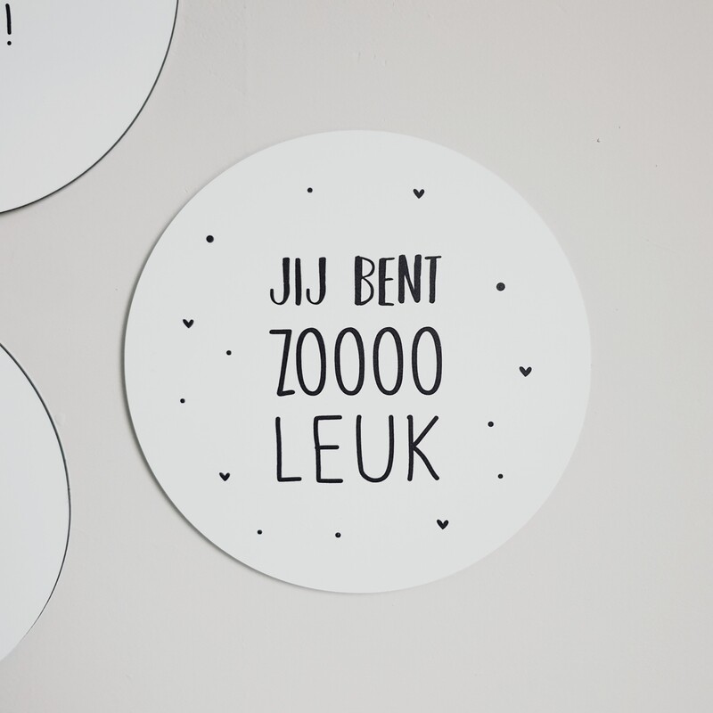 Muurcirkel Jij Bent Zooo Leuk 20cm Muurcirkel Jij Bent Zooo Leuk 20cm