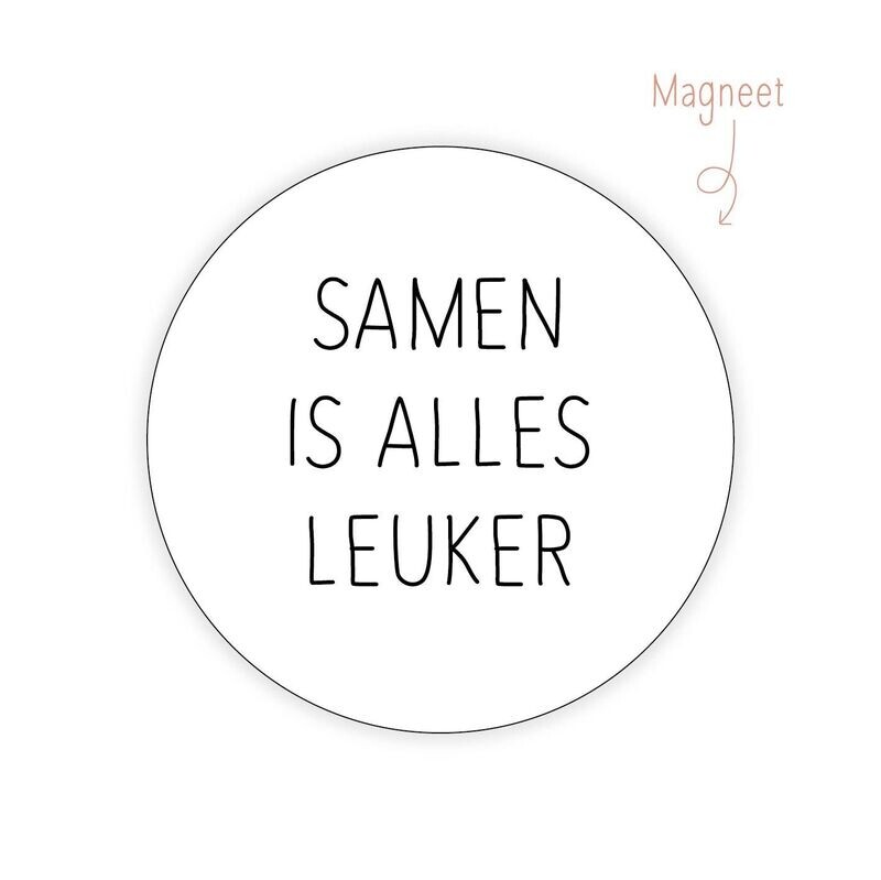 Magneet Samen is alles leuker