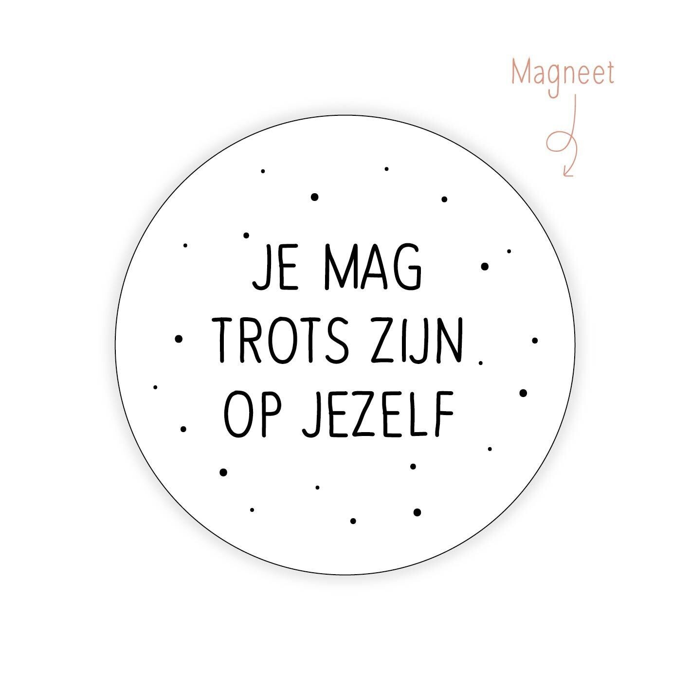 Magneet Je mag trots zijn op jezelf