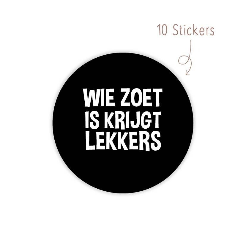 Stickers Wie Zoet is krijgt lekkers 10 STKS