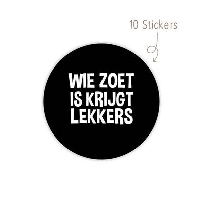 Stickers Wie Zoet is krijgt lekkers 10 STKS