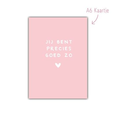 Kaart jij bent precies goed zo, roze Kaart jij bent precies goed zo, roze