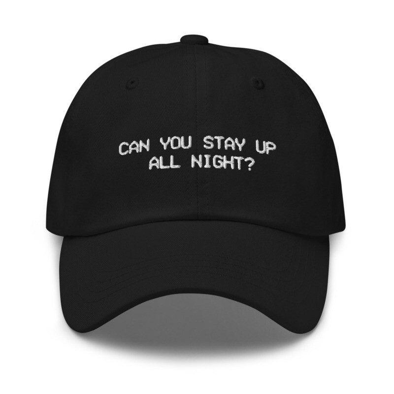 can you stay up all night? hat