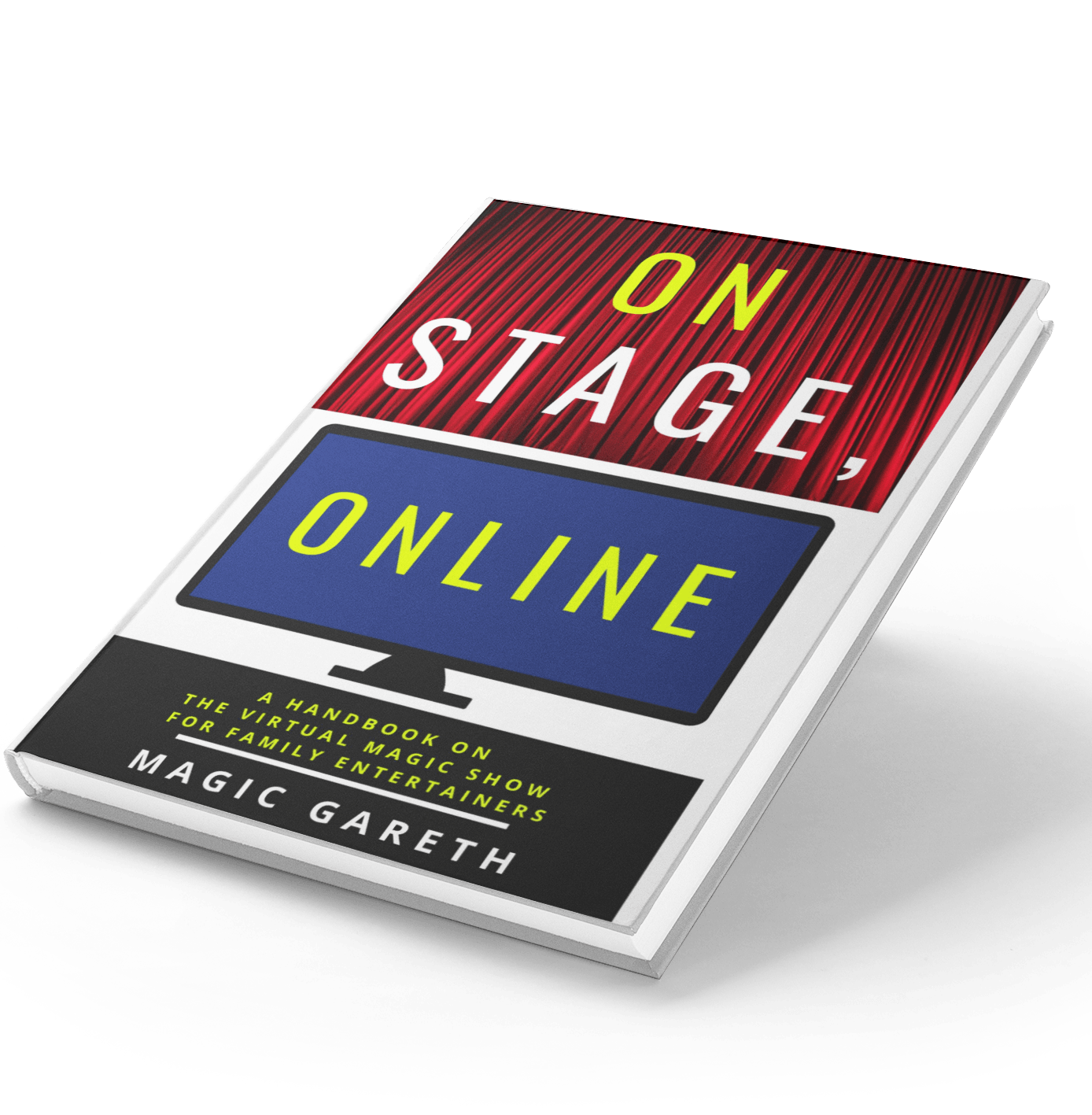 On Stage, Online: A Handbook on the Virtual Magic Show for Family Entertainers, By Magic Gareth (PDF)