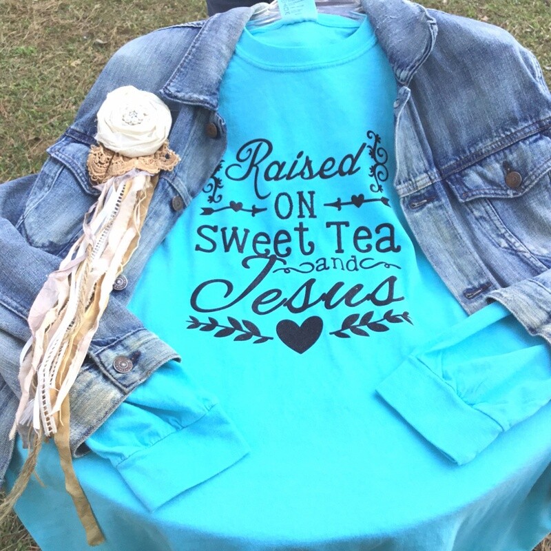 Raised on Sweet Tea and Jesus LONG sleeve Comfort Colors Tee