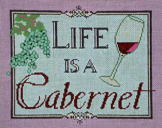 Life is a Cabernet  (Handpainted by Barbara Russell)