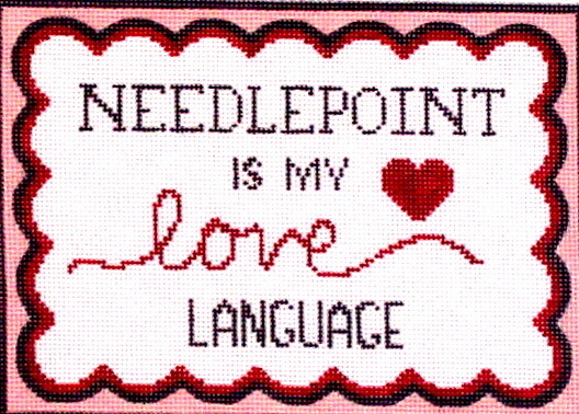 Needlepoint Is My Love Language  (Handpainted by KDS Designs)