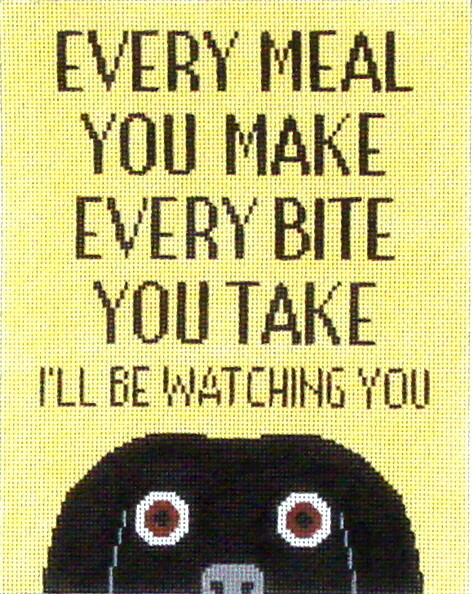 Every Meal You Make.....    (handpainted from A Stitch in Time)*Product may take longer than usual to arrive*