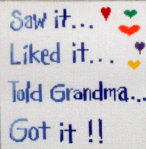 Saw it, Liked it, Told Grandma, Got it  (Handpainted by Patti Mann)