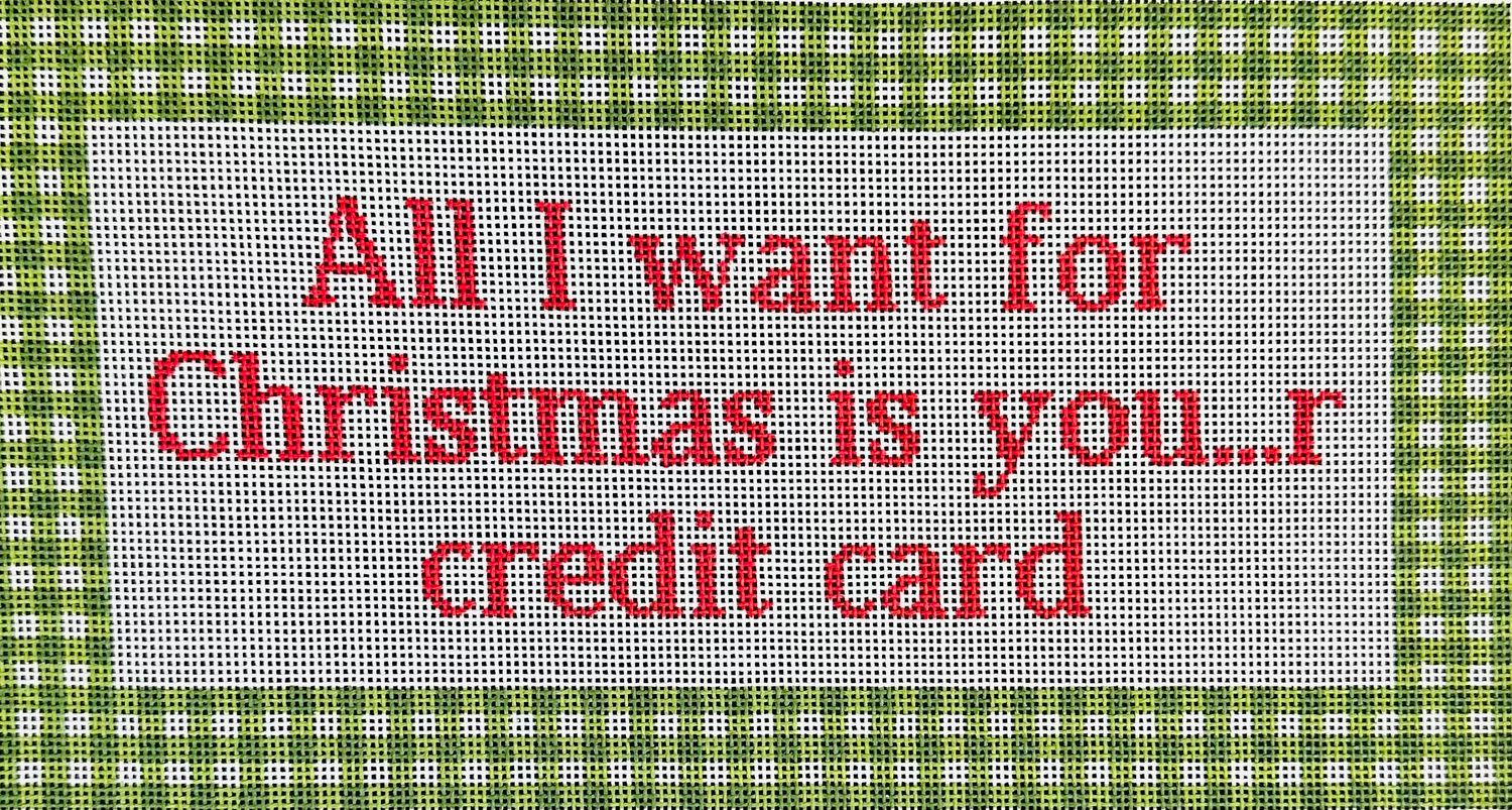 All I Want for Christmas is Your Credit Card  (Handpainted by Maura Nolan)