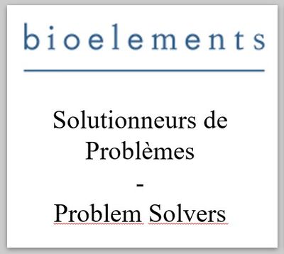 BIOELEMENTS - Solutionneurs de Problèmes - Problem Solvers
