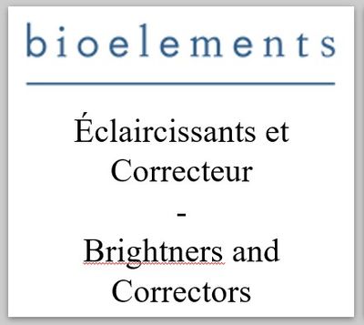 BIOELEMENTS - Éclaircissants et Correcteur - Brightners and Correctors