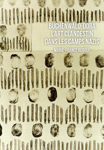 Buchenwald – Dora
L’Art clandestin
dans les camps nazis