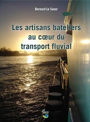 Les artisans bateliers au cœur du transport fluvial Les artisans bateliers au cœur du transport fluvial