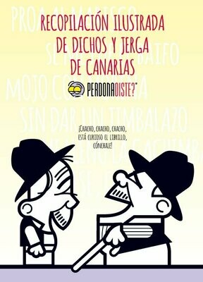 Recopilación ilustrada de dichos y jerga de Canarias