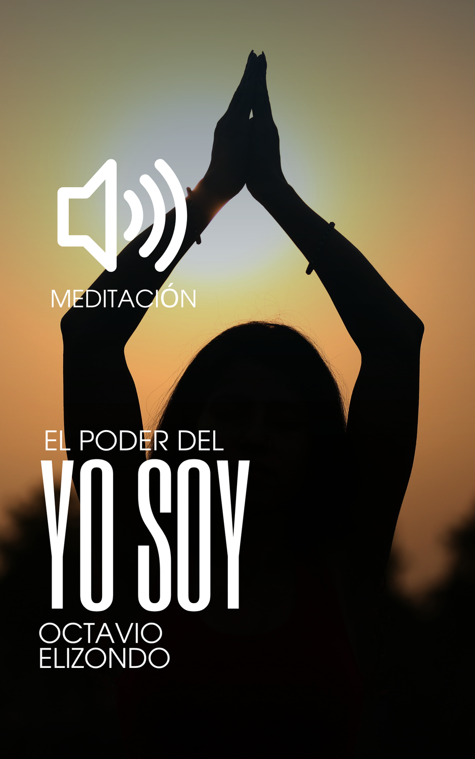 MEDITACION EL PODER DEL YO SOY l OCTAVIO ELIZONDO  I  DESCARGA INMEDIATA I (MIEMBROS -20% DE DESCUENTO) Disponible