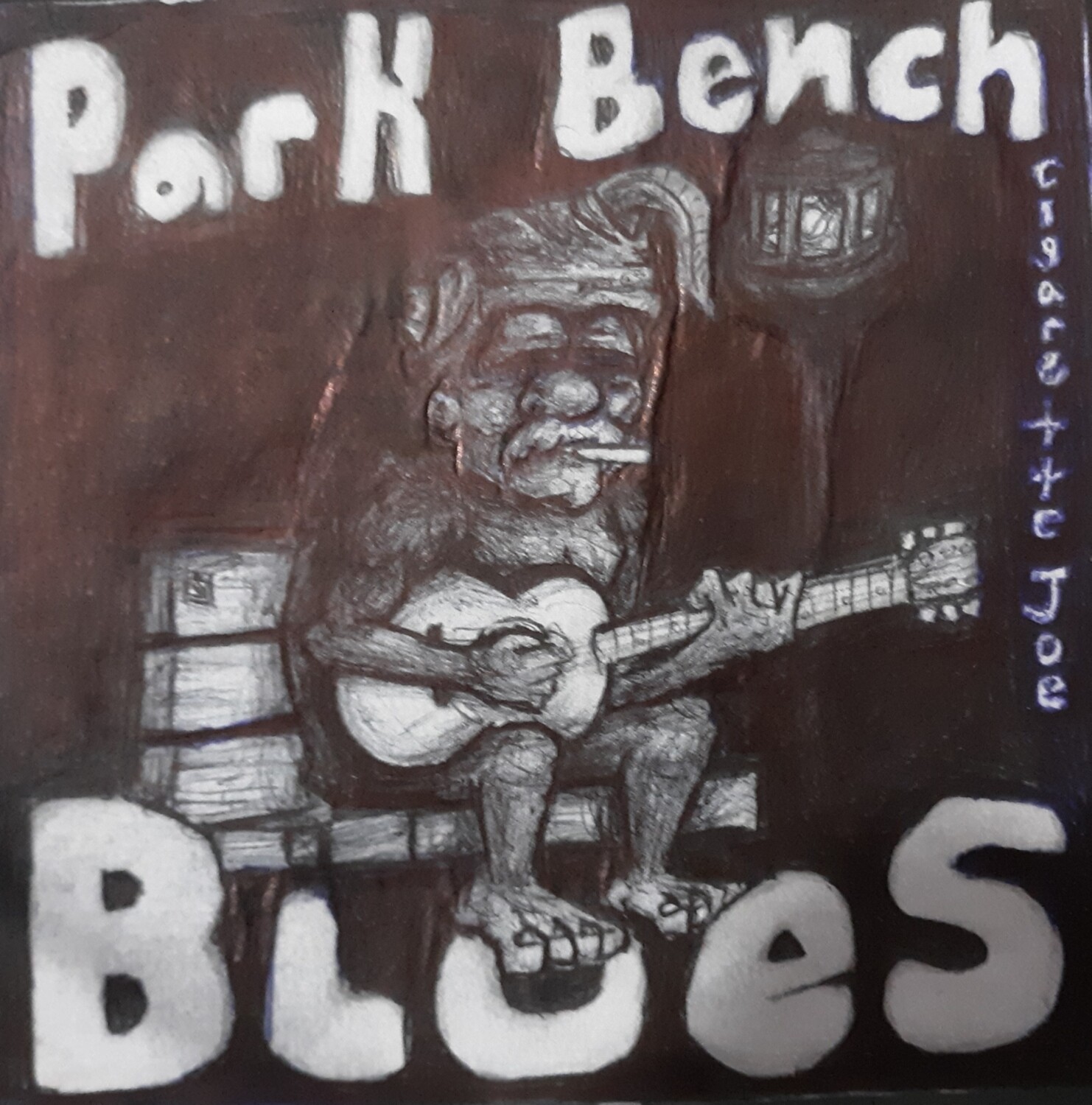 Cigarette Joe - Park Bench Blues Album (coming soon)