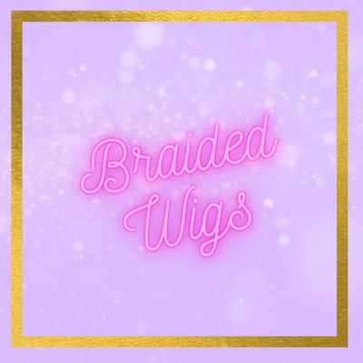 BRAIDED WIGS
