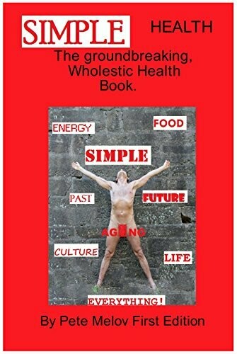 Simple Health: The groundbreaking, wholistic health book.CLICK ON AMAZON LINK DO NOT ORDER THROUGH MY SITE, THANKS!