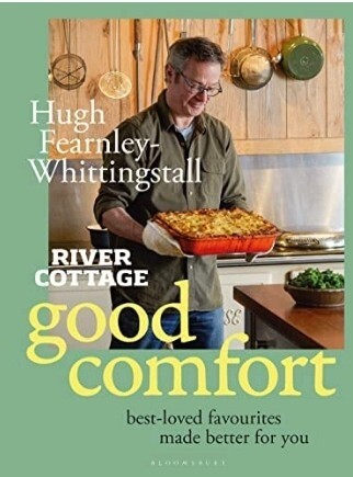 River Cottage Good Comfort. Best Loved Favourites Made Better For You