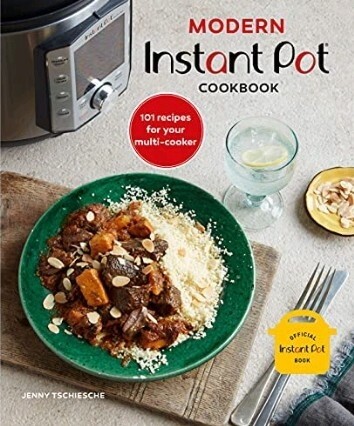 Modern Instant Pot Cookbook. 101 Recipes For Your Multi-Cooker