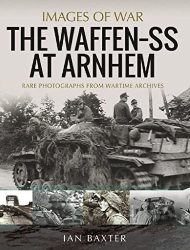 Images Of War The Waffen- SS At Arnhem