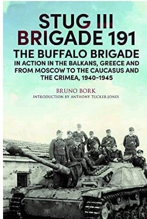 Stug III Brigade 191. The Buffalo Brigade. In Action. In The Balkans, Greece And From Moscow To Kursk And Sevastopol