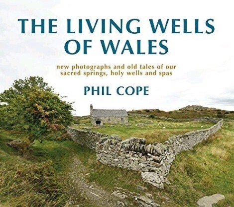 The Living Wells Of Wales. New Photographs And Old Tales Of Our Sacred Spas, Holy Wells And Spas