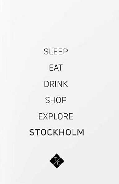 Sleep Eat Drink Shop Explore Stockholm